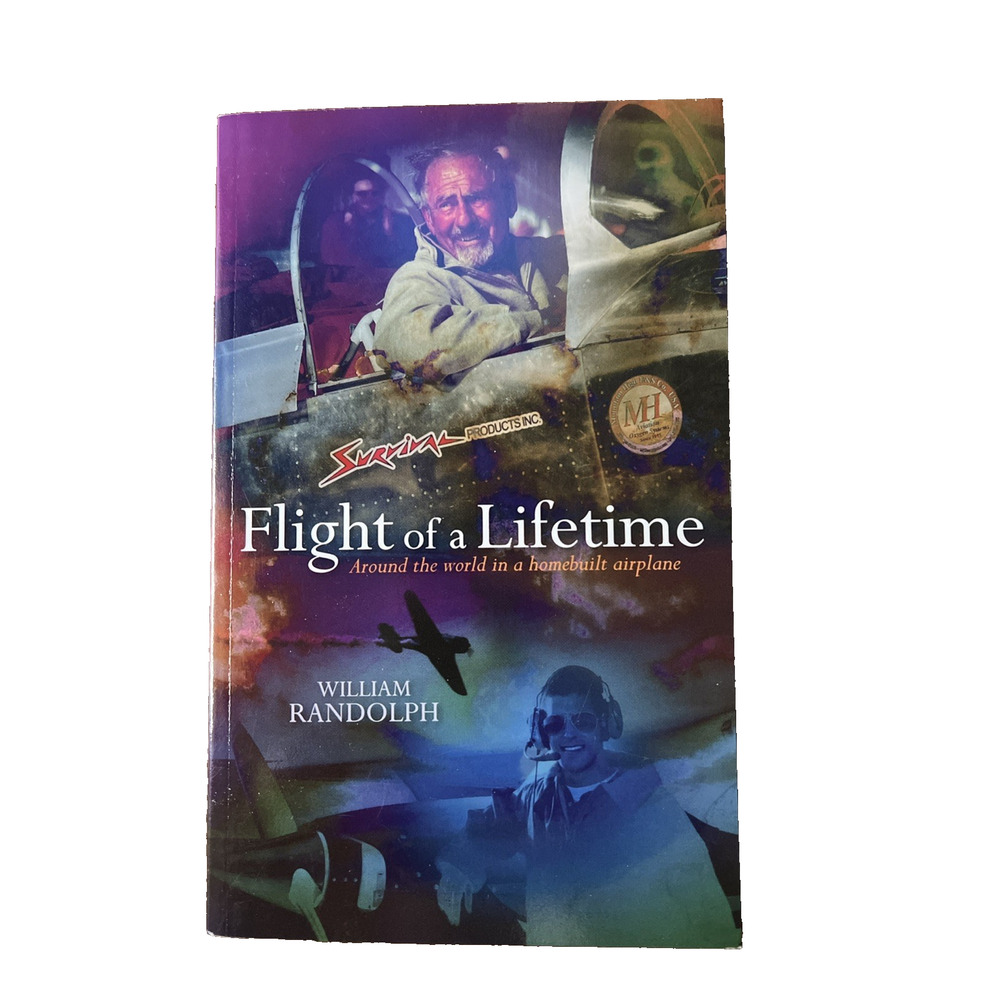 Flight Of A Lifetime: Around the world in a homebuilt airplane Randolph 2011